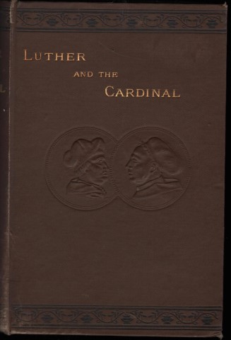 Luther and the Cardinal. A Historic-Biographical Tale. (Given in English by Julie Sutter).