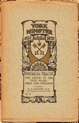 York Minster Historical Tracts. No. 24 . The Period Of The Civil Wars: Neile And Williams By The Rev. R. H. Malden, M.A. Vicar of Headingley and Hon. Canon of Ripon.