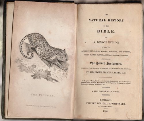 A Dictionary Of The Natural History Of The Bible; Or, A Description Of All The Quadrupeds, Birds, Fishes, Reptiles, And Insects, Trees, Plants, Flowers, Gums And Precious Stones, Mentioned In The Sacred Scriptures.