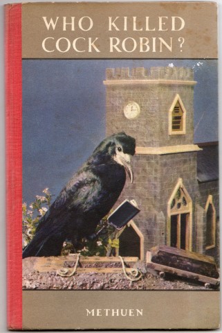 Who Killed Cock Robin : An Old Story Re-Told In Modern Colour Photography By Paul Henning .