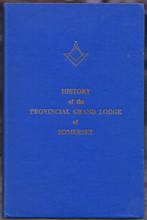 The History of the Provincial Grand Lodge of Somerset.