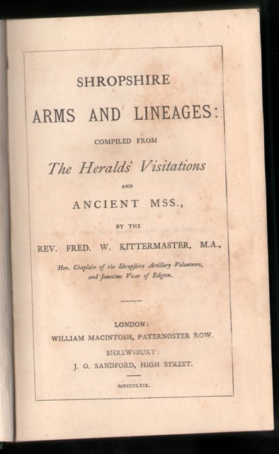 Image for Shropshire Arms And Lineages: Compiled From The Heralds' Visitations And Ancient MSS., By The Rev. Fred. W. Kittermaster, M.A., Hon. Chaplain of the Shropshire Artillery Volunteers, and sometime Vicar of Edgton. Shropshire Arms And Lineages: Compiled From The Heralds' Visitations And Ancient MSS., By The Rev. Fred. W. Kittermaster, M.A., Hon. Chaplain of the Shropshire Artillery Volunteers, and sometime Vicar of Edgton.