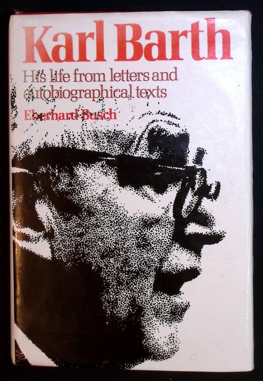 Karl Barth. His Life from Letters and Autobiographical Texts.