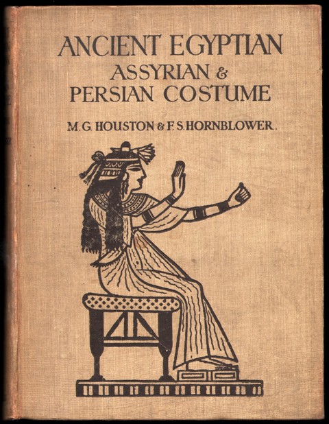 Ancient Egyptian, Assyrian, and Persian Costumes And Decorations. By Mary G. Houston and Florence S. Hornblower, Containing twenty-five full-page illustrations, sixteen of them in colour, and sixty line diagrams in the text.