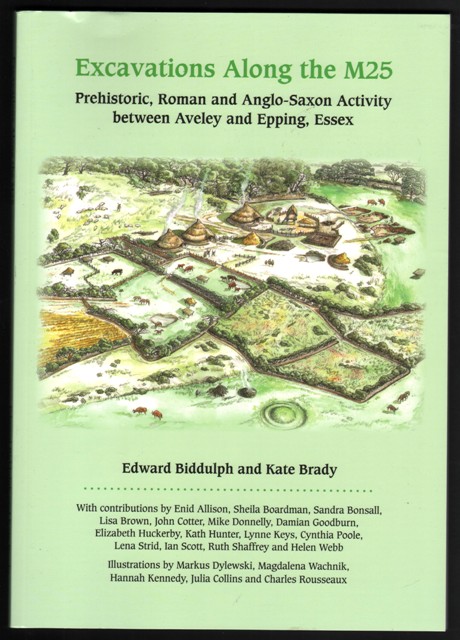 Excavations Along the M25. Prehistoric, Roman and Anglo-Saxon Activity between Aveley and Epping, Essex.