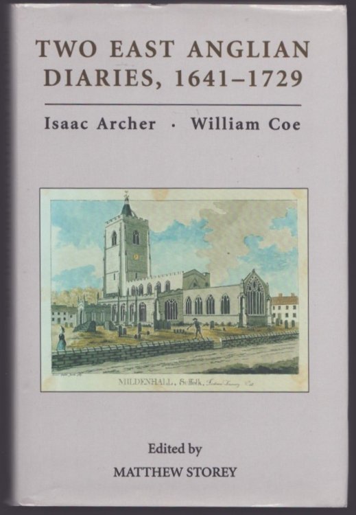 Two East Anglian Diaries, 1641-1729. Isaac Archer. William Coe.