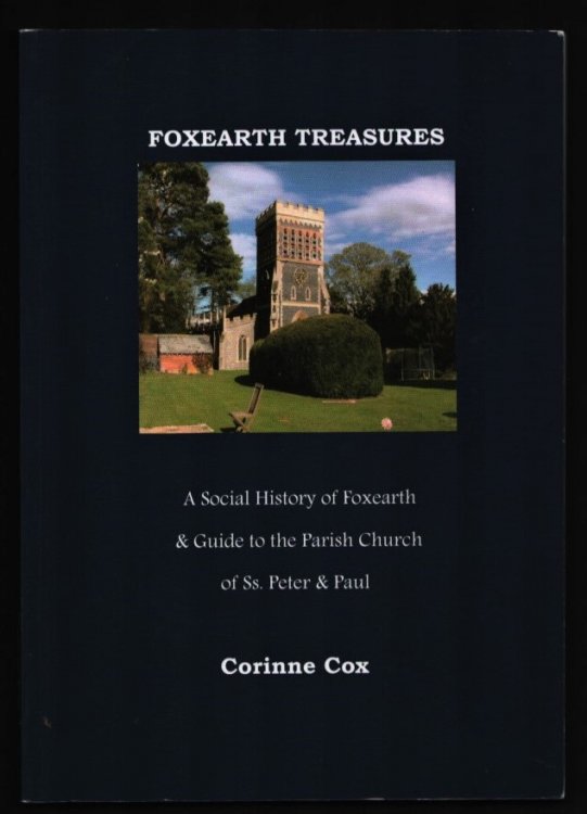 Foxearth Treasures. A Social History of Foxearth & Guide to the Parish Church of Ss. Peter & Paul.