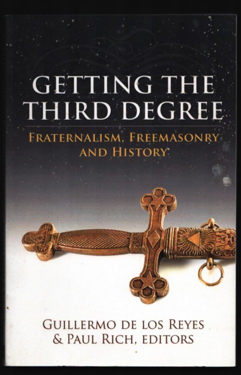 Image for Getting the Third Degree. Fraternalism, Freemasonry and History. Getting the Third Degree. Fraternalism, Freemasonry and History.