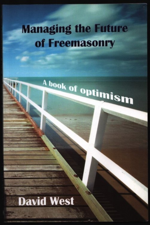 Image for Managing the Future of Freemasonry. A Book of Optimism. Managing the Future of Freemasonry. A Book of Optimism.