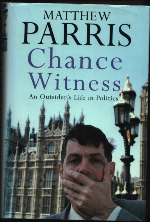Chance Witness. An Outsider's Life in Politics. (Signed).