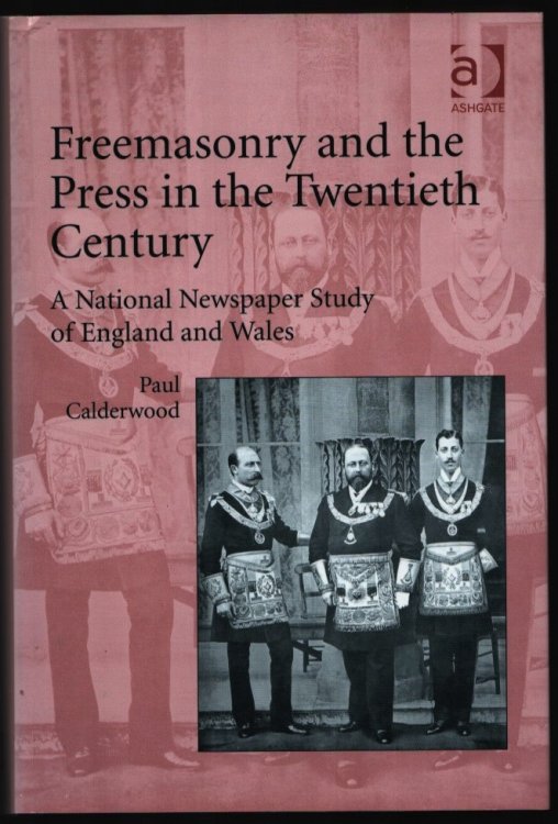 Freemasonry and the Press in the Twentieth Century. A National Newspaper Study of England and Wales.