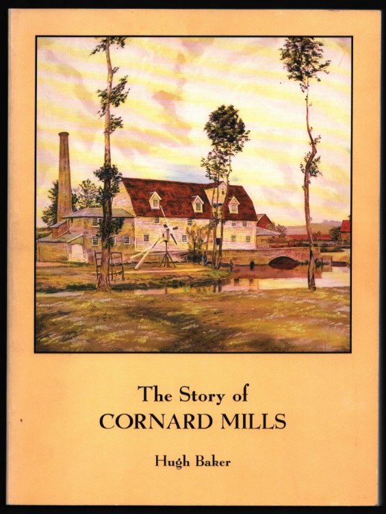 The Story of Cornard Mills by Hugh Baker.