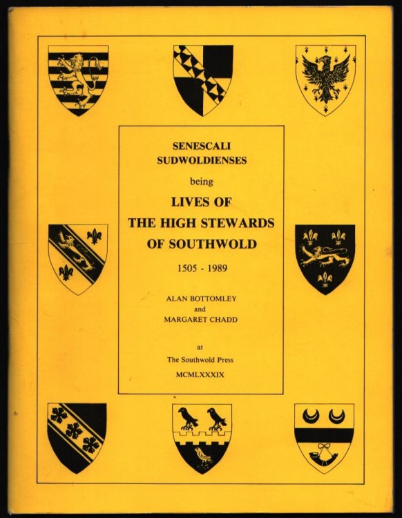 Senescali Sudwoldienses Being Lives of the High Stewards of Southwold 1505-1989.