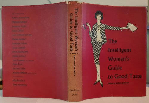 An Intelligent Womans Guide to Good Taste. Edited by Susan Chitty. Illustrated by May Routh & Peter Kneebone.