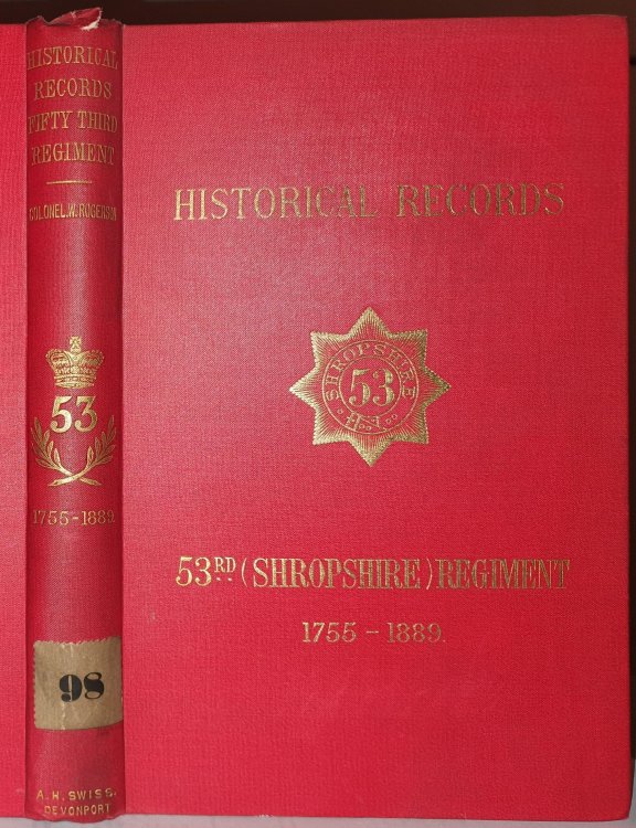 Historical Records of the 53rd (Shropshire) Regiment, now the 1st Battalion The King's (Shropshire L.I.), from the Formation of the Regiment in 1755, down to 1889. Compiled and Edited by Colonel W. Rogerson, from the Orderly Room Records.