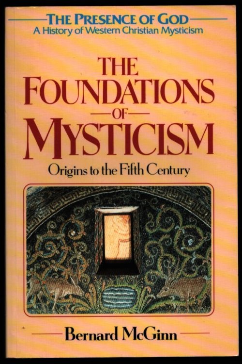 The Foundations of Mysticism. Origins to the Fifth Century.