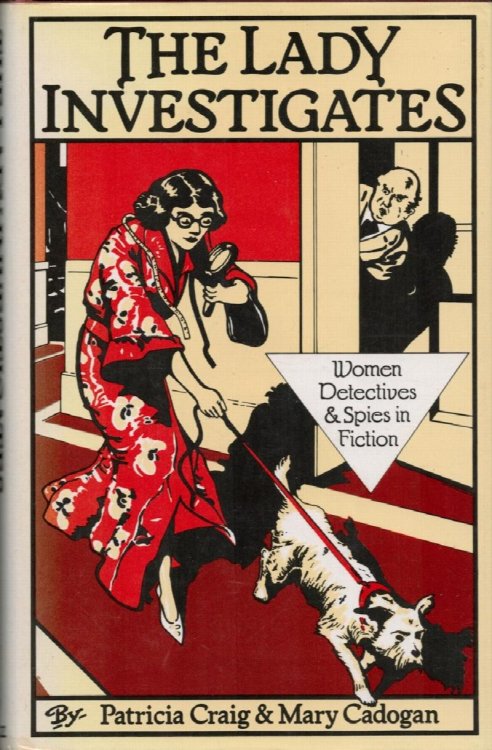 The Lady Investigates. Women Detectives and Spies in Fiction.