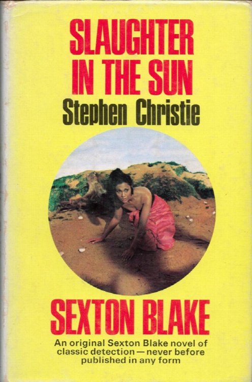 Slaughter in the Sun. (A Sexton Blake Novel).