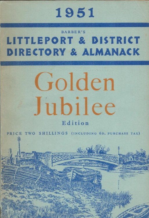 Barber's Littleport & District Directory & Almanack. Golden Jubilee Edition. Price Two Shillings (Including 6d. Purchase Tax) .