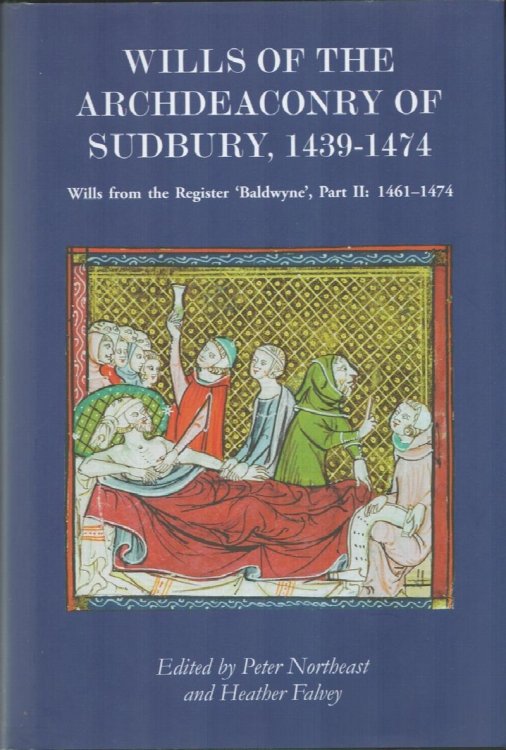 Wills of the Archdeaconry of Sudbury, 1439-1474: Wills from the Register 'Baldwyne'. Part II: 1461-1474.