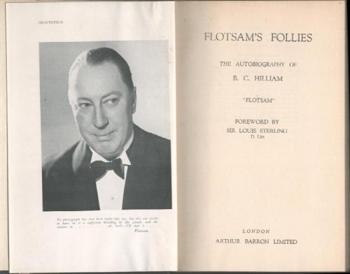 Flotsam's Follies. The Autobiography of B.C.Hilliam. 