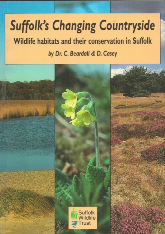 Suffolk's Changing Countryside. Wildlife Habitats and Their Conservation in Suffolk.