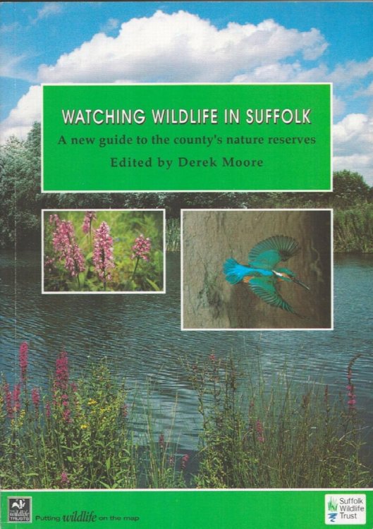Watching Wildlife in Suffolk. A New Guide to the County's Nature Reserves.