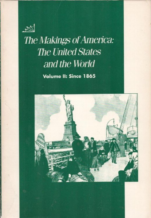 The Makings of America: The United States and the World. Volume II: Since 1865.