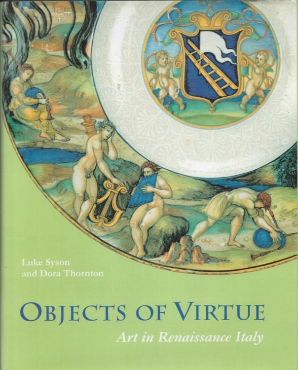 Objects of Virtue. Art in Renaissance Italy.