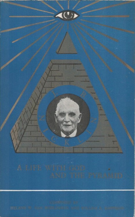J.Berrnard Nicklin. A Life with God and the Pyramid.