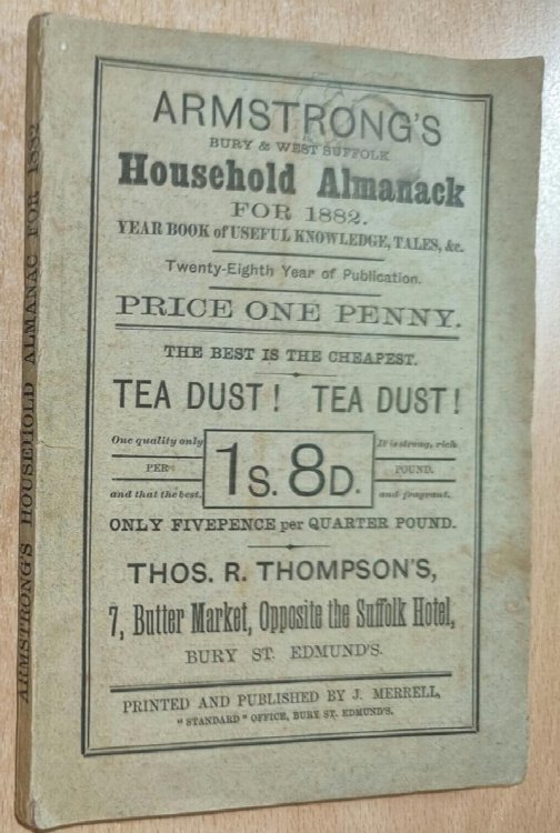 Armstrong's Bury & West Suffolk Household Almanack For 1882. Year Book of Useful Knowlege, Tales, &c. Twenty-Eighth Year of Publication.