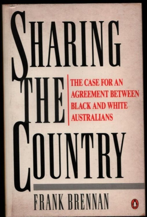 Sharing the Country. The Case for an Agreement Between Black abd White Australians.