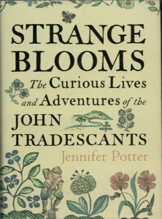 Image for Strange Blooms. The Curious Lives and Adventures of the John Tradescants. Strange Blooms. The Curious Lives and Adventures of the John Tradescants.