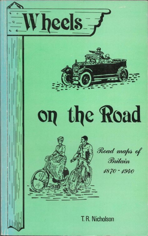 Wheels on the Road. Maps of Britain for the Cyclist and Motorist 1870-1940.