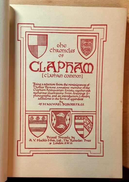 The Chronicles of Clapham (Clapham Common) . Being a selection from the reminiscences of Thomas Parsons, sometime member of the Clapham Antiquarian Society; together with numerous illustrations from drawings & photographs, and an introduction.