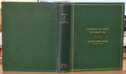 Suffolk in 1674. Being The Hearth Tax Returns - Suffolk Green Books. No. XI. Vol. 13.