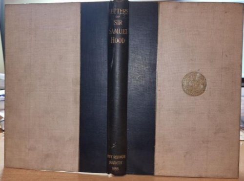 Publications Of The Navy Records Society Vol. III. - Letters Of Sir Samuel Hood (Viscount Hood) In 1781-2-3 Illustrated By Extracts From Logs And Public Records. Edited by David Hannay .
