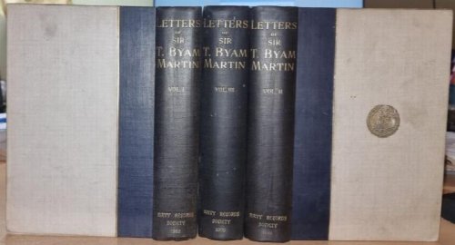 Publications Of The Navy Records Society Vol. XXIV. - Letters and Papers of Admiral of the Fleet Sir Thos. Byam Martin. 3 volumes.