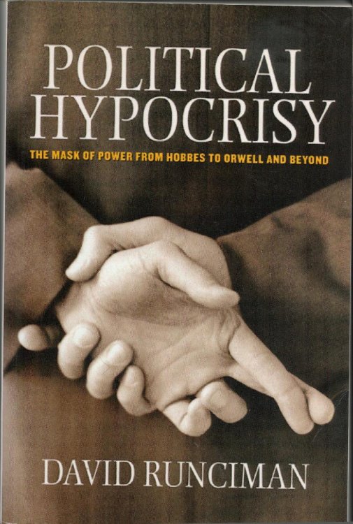 Political Hypocrisy. The Mask of Power from Hobbes to Orwell and Beyond.