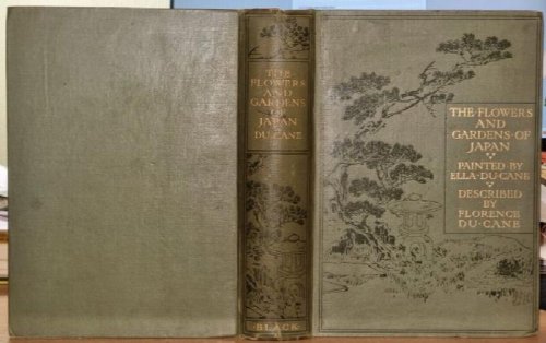 The Flowers And Gardens Of Japan. Painted By Ella Du Cane, Described By Florence Du Cane .
