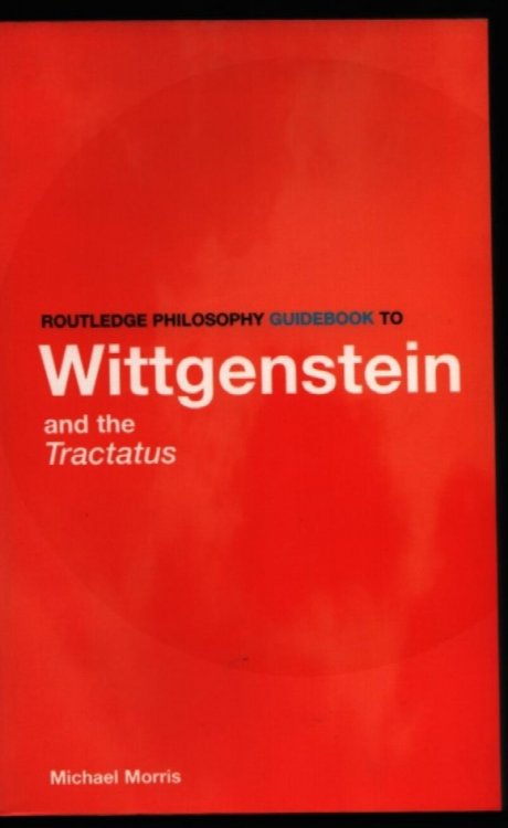 Routledge Philosophy Guidebook to Wittgenstein and the Tractatus.