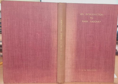 An Introduction to Mark Masonry. A Survey of Masonic Evolution in the British Isles.