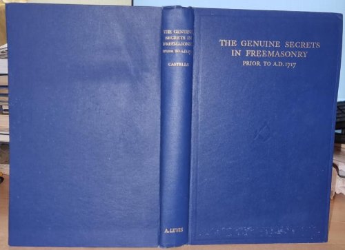 Image for The Genuine Secrets in Freemasonry Prior to A.D.1717. The Genuine Secrets in Freemasonry Prior to A.D.1717.
