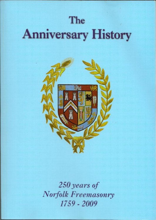 The Anniversary History. Provincial Grand Lodge of Norfolk. A Compiled History 1759-2009.
