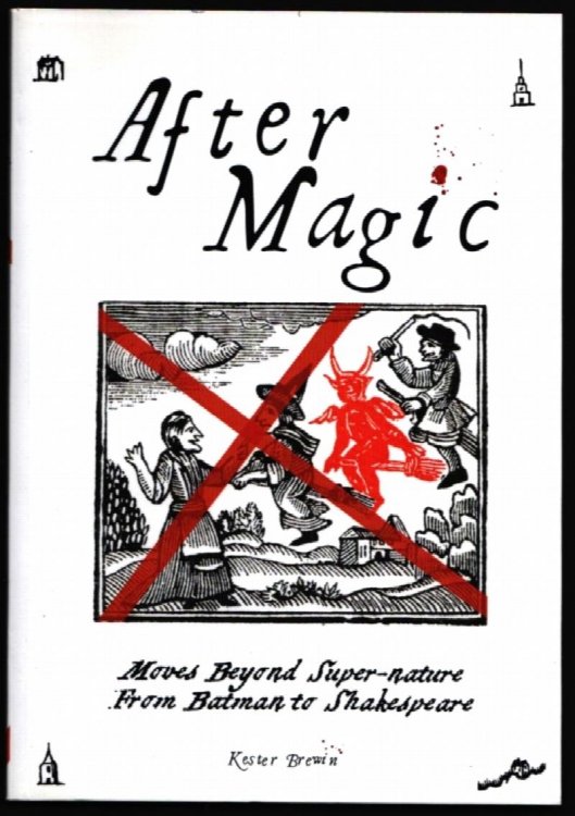 After Magic. Moves Beyond Super-nature from Batman to Shakespeare.