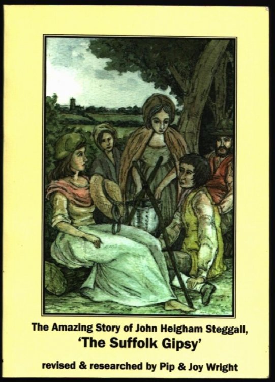 The Amazing Story of John Heigham Steggall, 'The Suffolk Gypsy'.