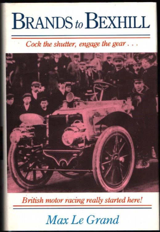 Brands to Bexhill. Cock the Shutter, Engage the Gear.British Motor Racing Really Started Here!
