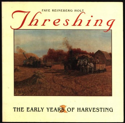 Threshing. The Early Years of Harvesting.