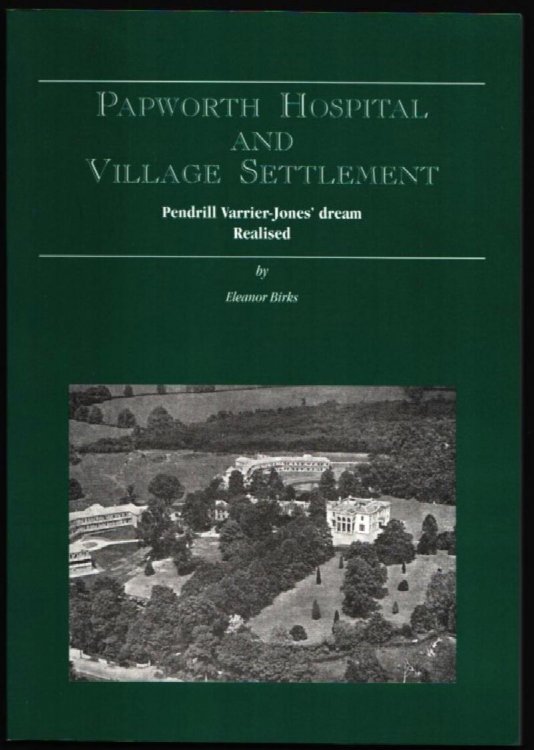 Papworth Hospital and Village Settlement. Pendrill Varrier-Jones' Dream Realised.