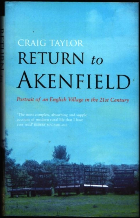 Return to Akenfield. Portrait of an English Village in the 21st Century.